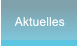 Aktuelles Aktuelles